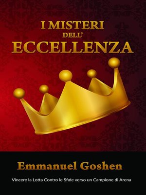 cover image of I Misteri dell'Eccellenza--Vincere la Lotta Contro le Sfide verso un Campione di Arena